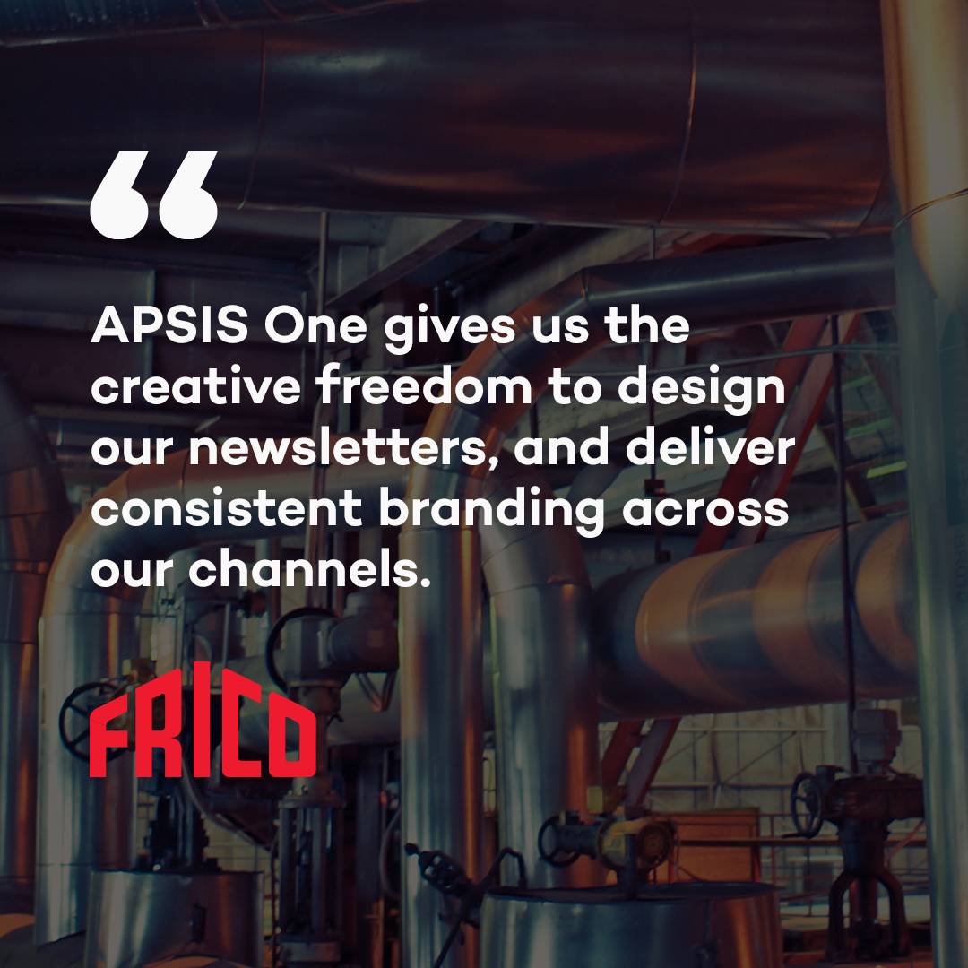 Frico, feedback on APSIS One from our customers. 